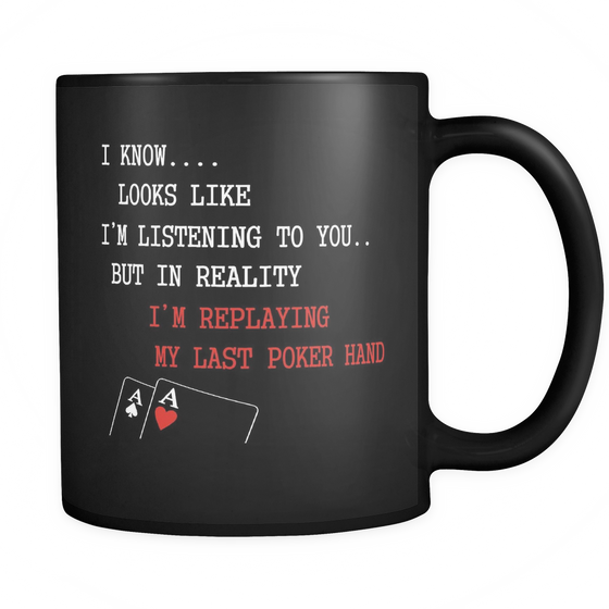 I Know It Looks Like I'm Listening - 11oz Black Coffee Mug
