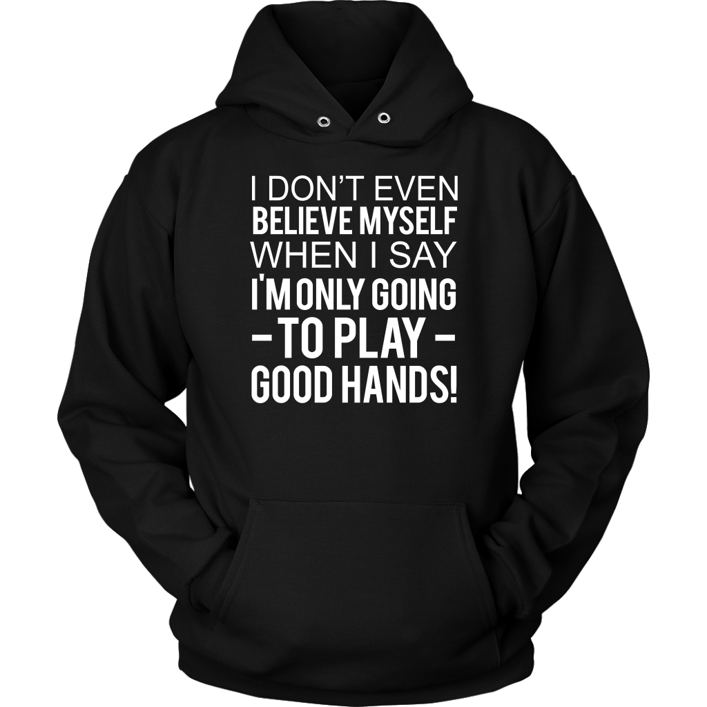 I Don't Even Believe Myself When I Say - V2 T-Shirts - Hoodies