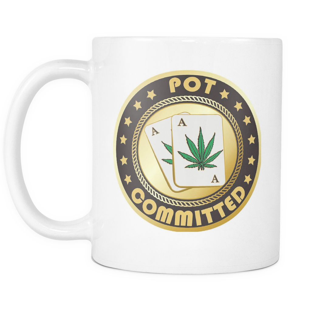 Pot Committed - White 11oz Coffee Mug