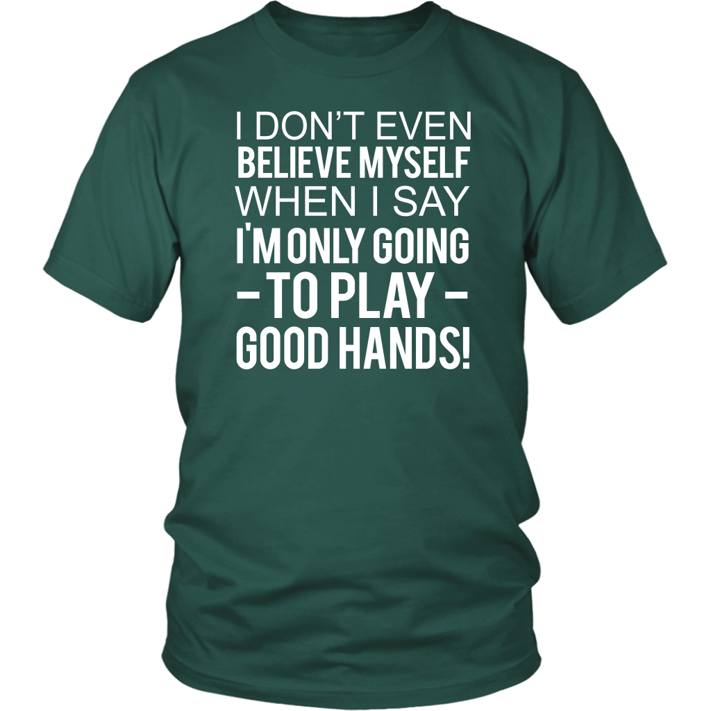 I Don't Even Believe Myself When I Say - V2 T-Shirts - Hoodies