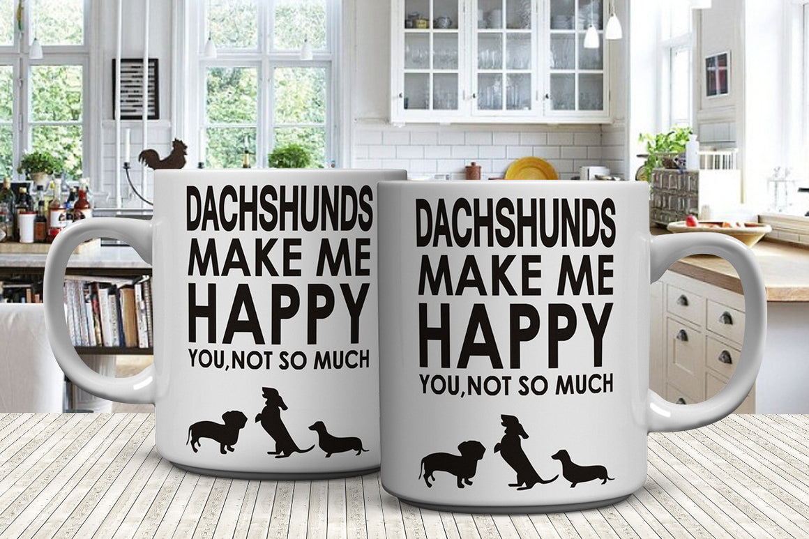 Dachshunds Make Me Happy You, Not So Much Mugs (FREE Shipping)
