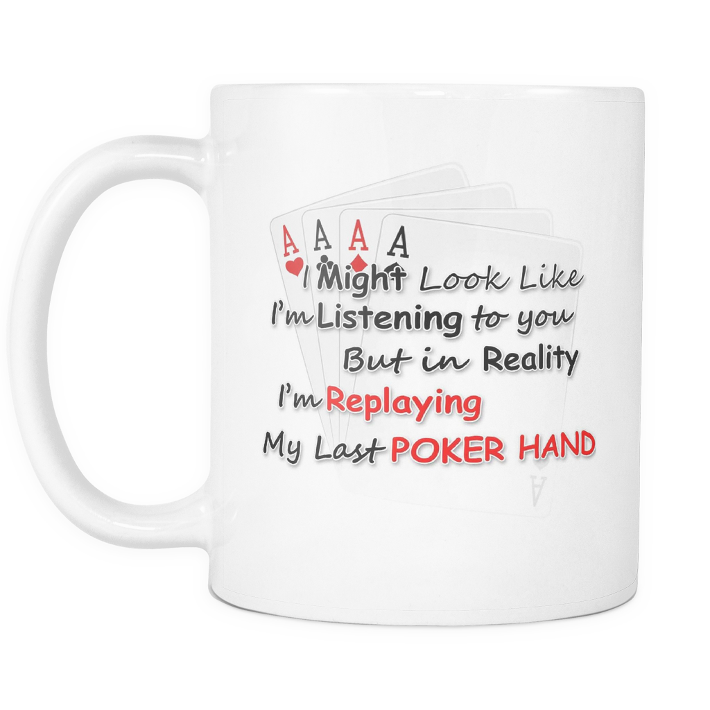 I Might Look Like I'm Listening - 11oz White Mug