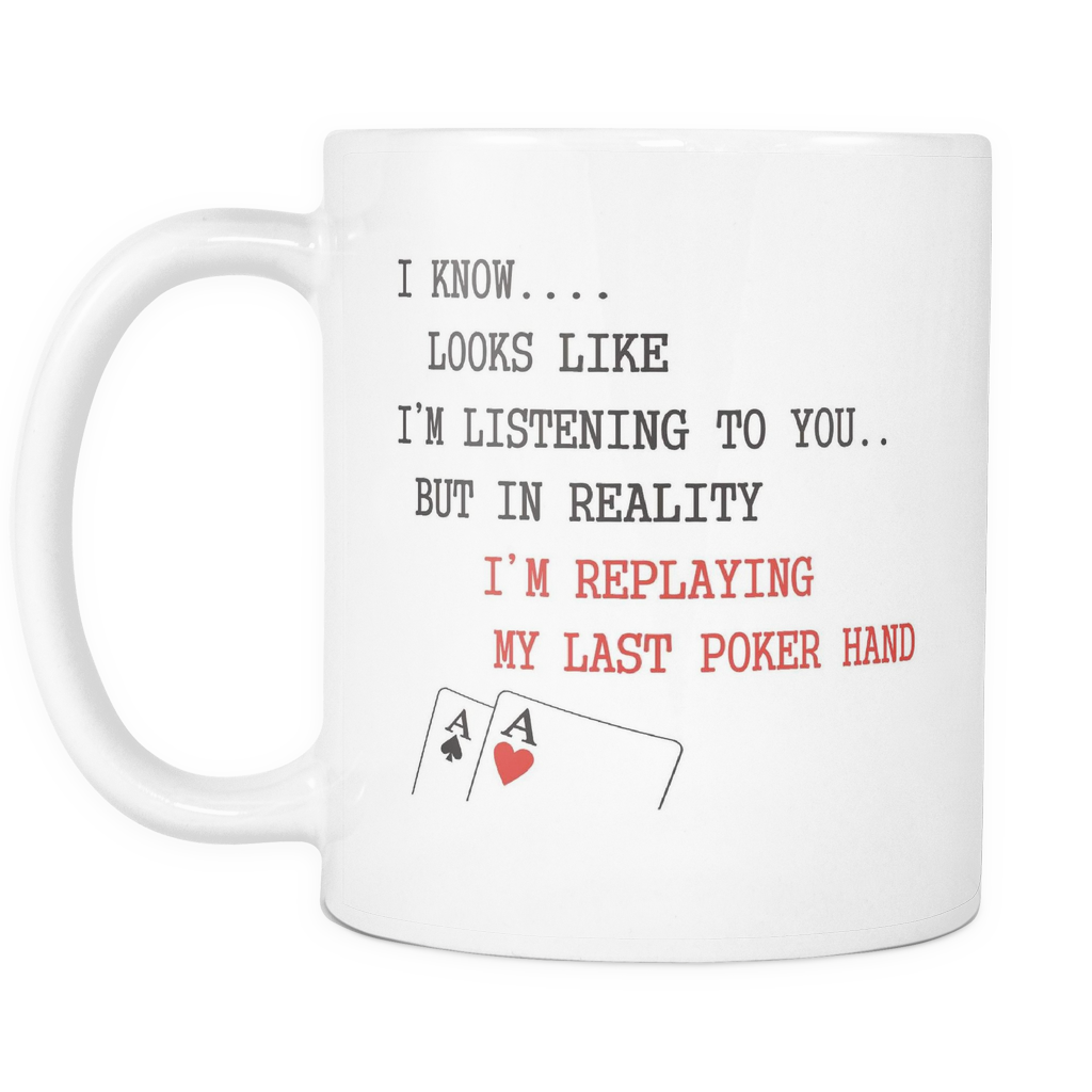 I Know... It Looks Like I'm Listening - 11oz White Coffee Mug