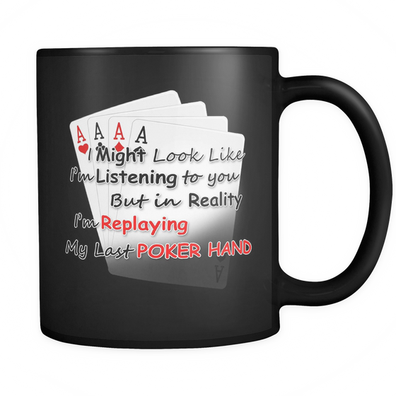 I Might Look Like I'm Listening - 11oz Black Mug
