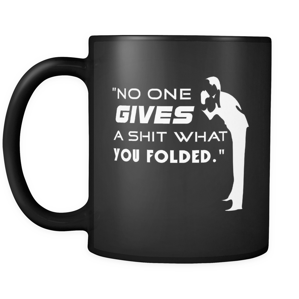 No One Gives... - 11oz Black Coffee Mug