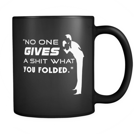 No One Gives... - 11oz Black Coffee Mug