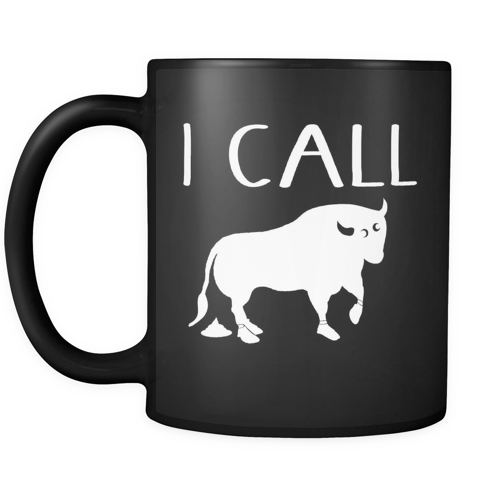 I Call Bullshit - 11 oz Black Coffee Mug