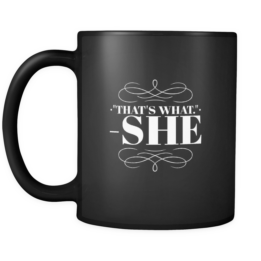 That What She Said - 11 oz Black Mug