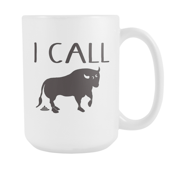 I Call Bullshit - 15 oz White Coffee Mug