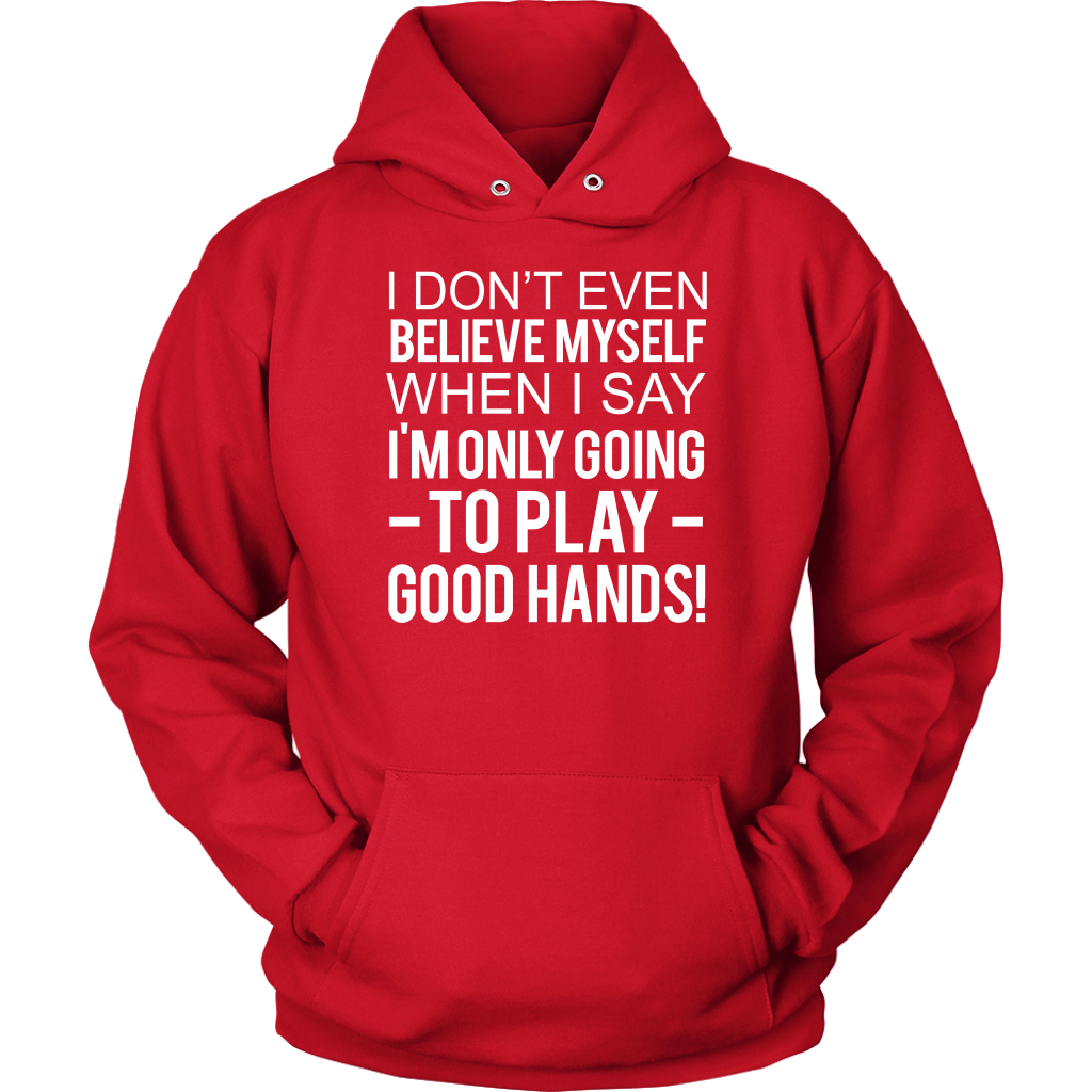 I Don't Even Believe Myself When I Say - V2 T-Shirts - Hoodies