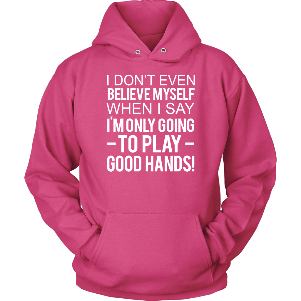 I Don't Even Believe Myself When I Say - V2 T-Shirts - Hoodies