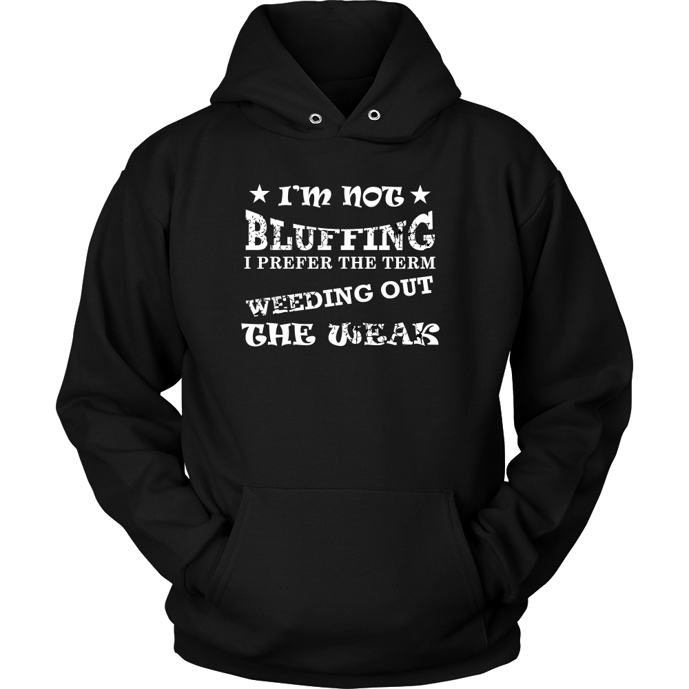 I'm Not Bluffing I Prefer The Term - White Lettering T-Shirt