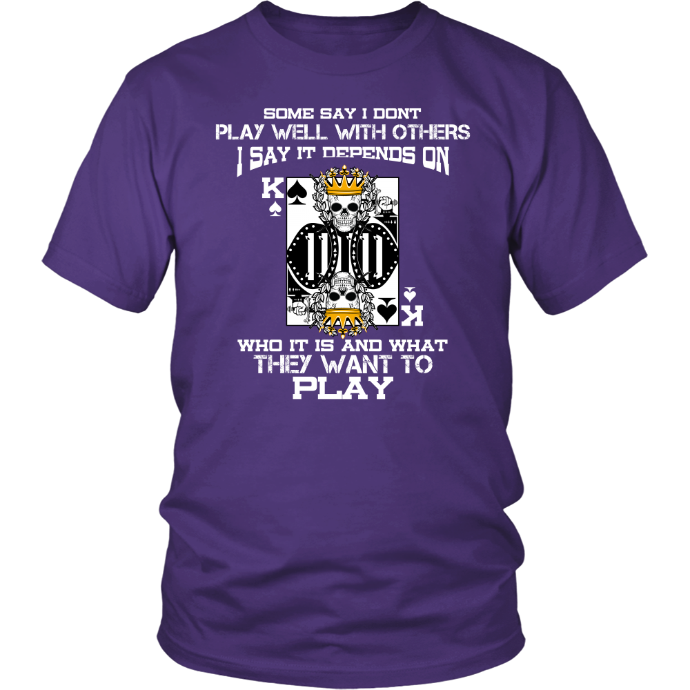 Some Say I Don't Play Well With Others - T-Shirts, Hoodies, Longsleeves