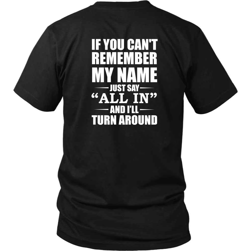 If You Can't Remember My Name - White Lettering - Both Sides - T-Shirts, Hoodies, Longsleeves