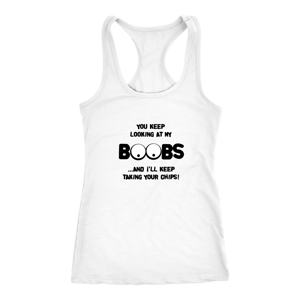 You Keep Looking At My Boobs _ I'll Keep Taking Your Chips - Black Lettering V2 Shirt
