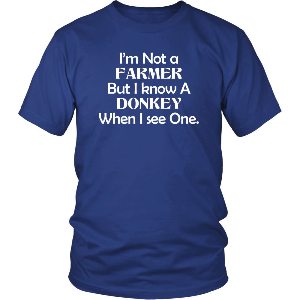 I'm Not a Farmer But I Know A Donkey When I see One.