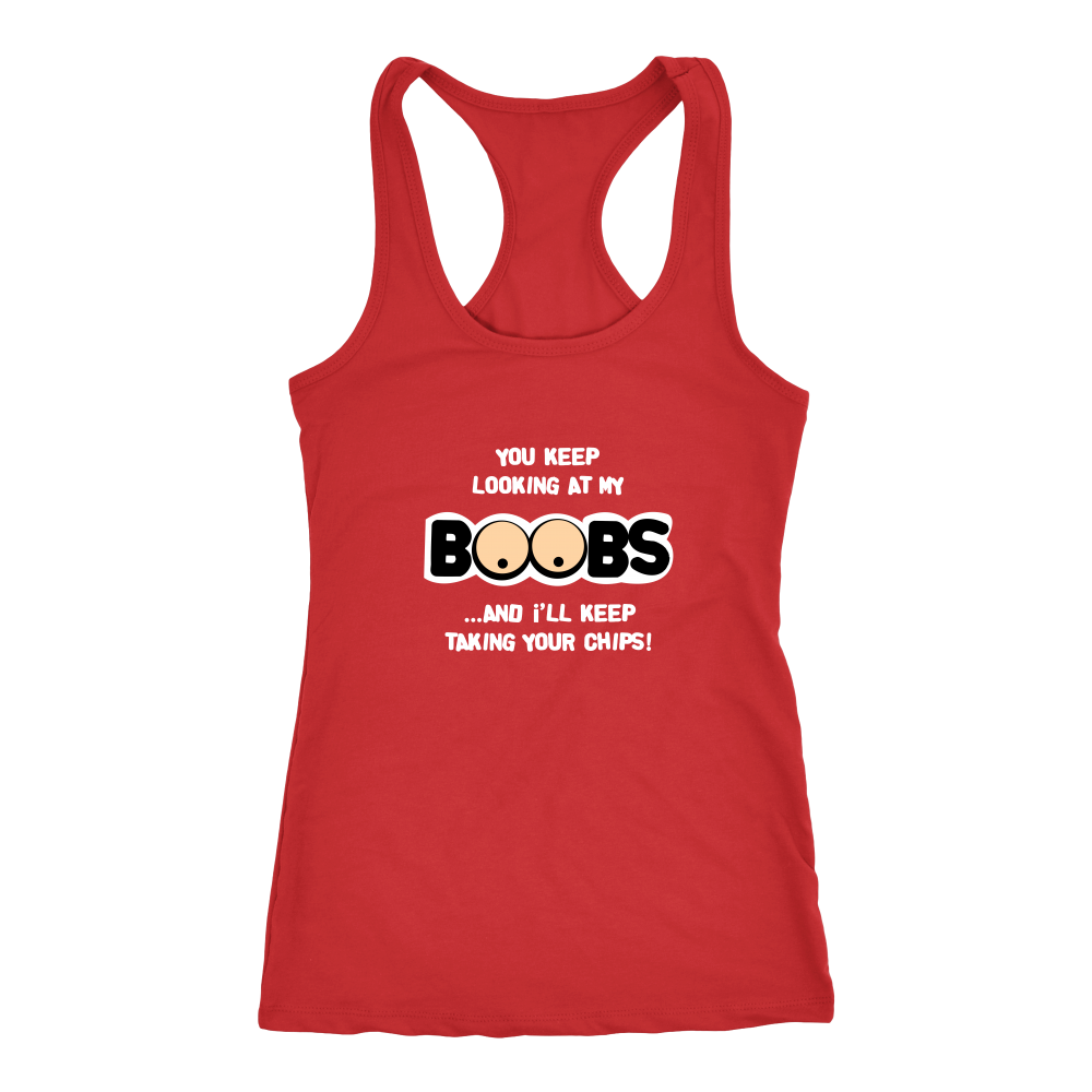 You Keep Looking At My Boobs _ I'll Keep Taking Your Chips - White Lettering Shirt