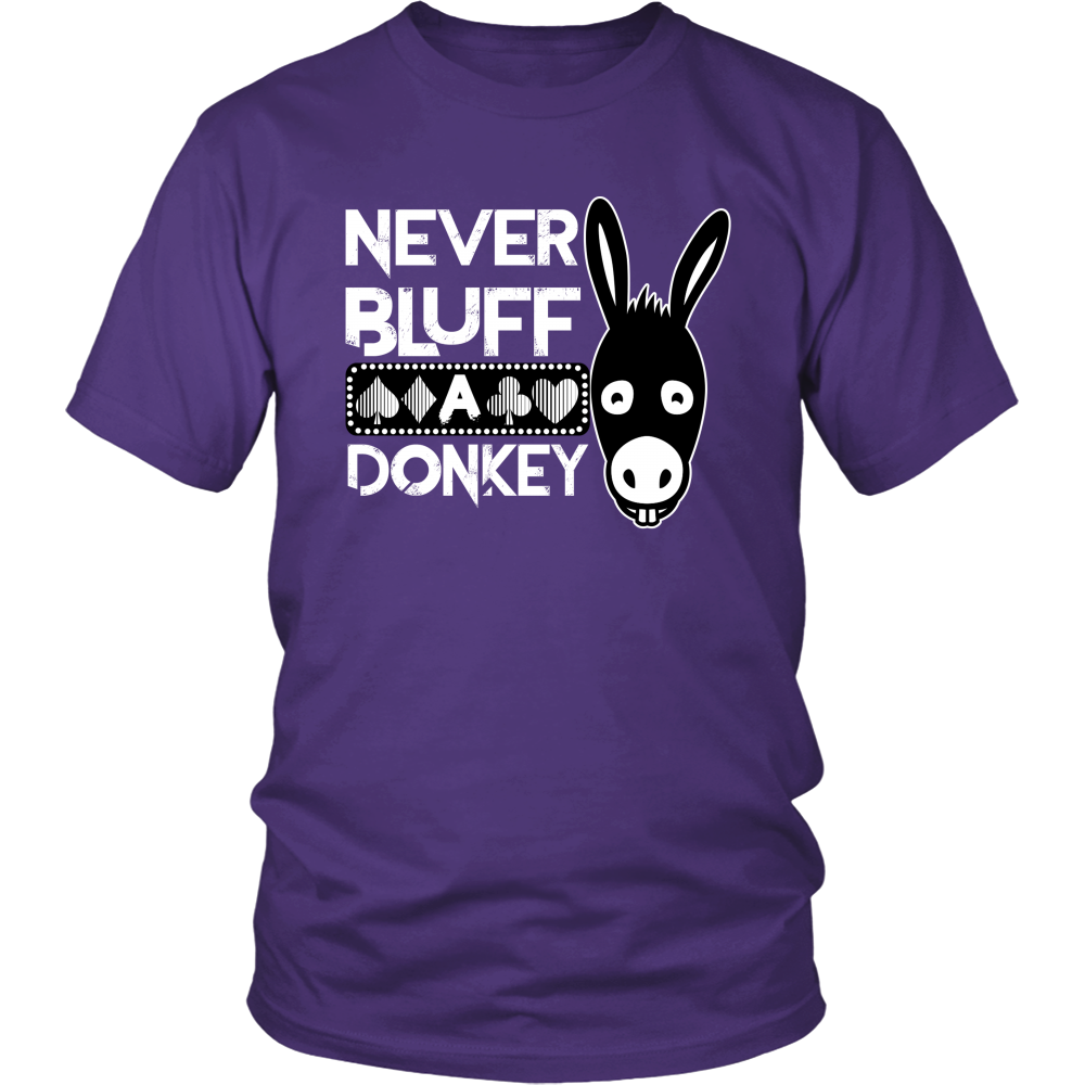 Never Bluff A Donkey - T-Shirts/Sweatshirts
