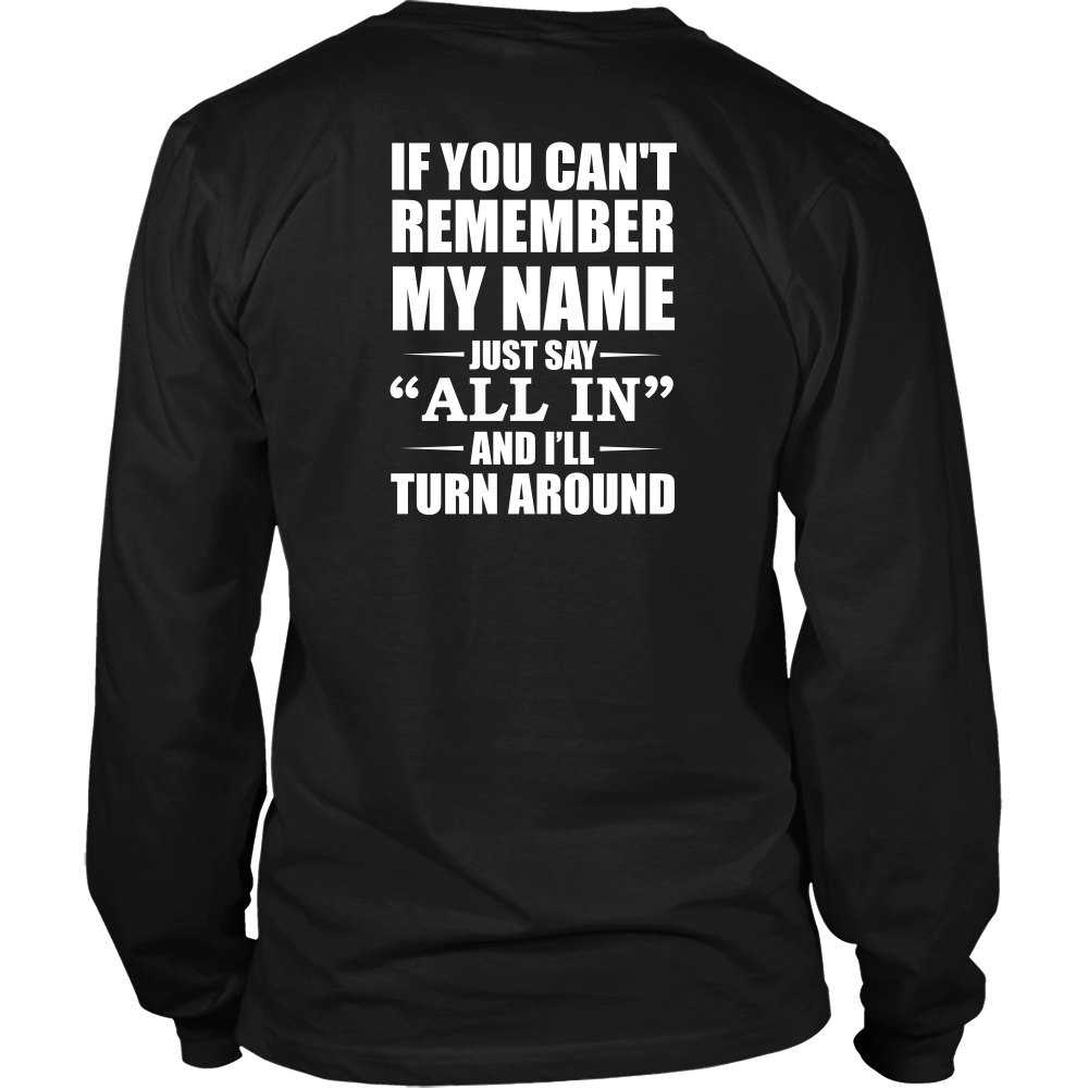 If You Can't Remember My Name - White Lettering - Both Sides - T-Shirts, Hoodies, Longsleeves