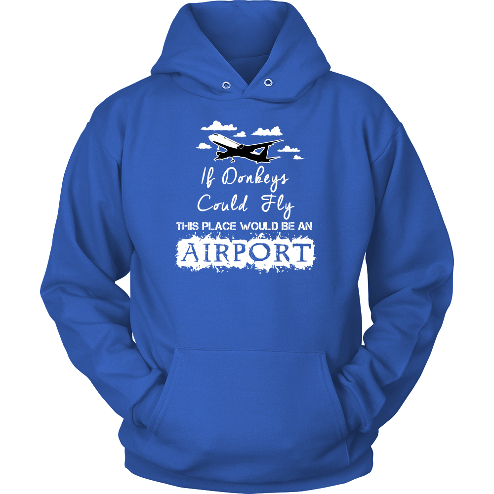 If Donkeys Could Fly,  This Place Would Be An Airport - T-Shirt