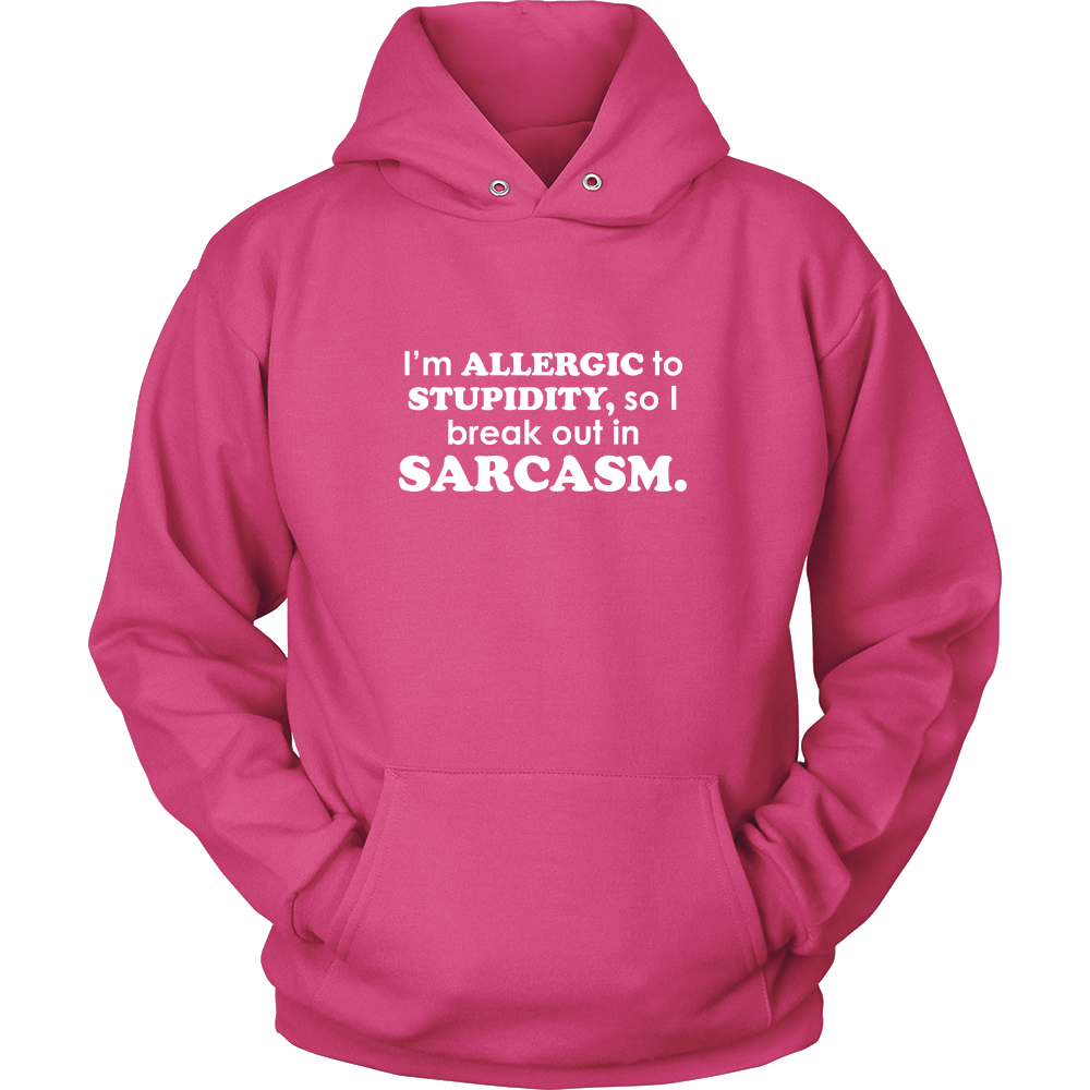 I'm Allergic To Stupidity, so I break out in Sarcasm.