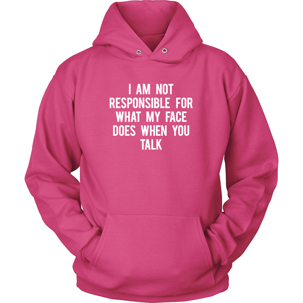 I Am Not Responsible For What My Face Does When You Talk - White Lettering - Shirt