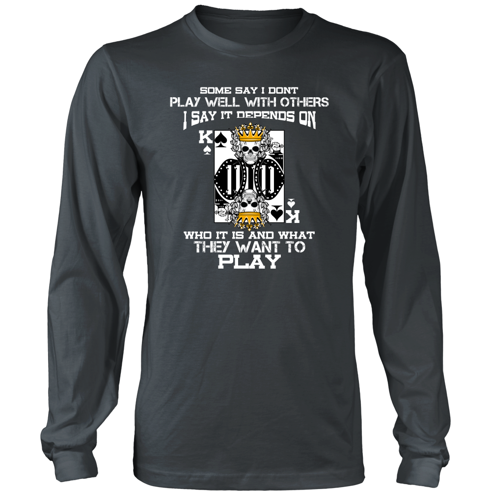 Some Say I Don't Play Well With Others - T-Shirts, Hoodies, Longsleeves