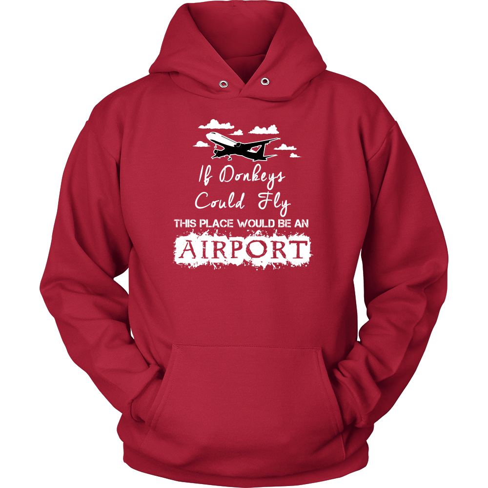 If Donkeys Could Fly,  This Place Would Be An Airport - T-Shirt