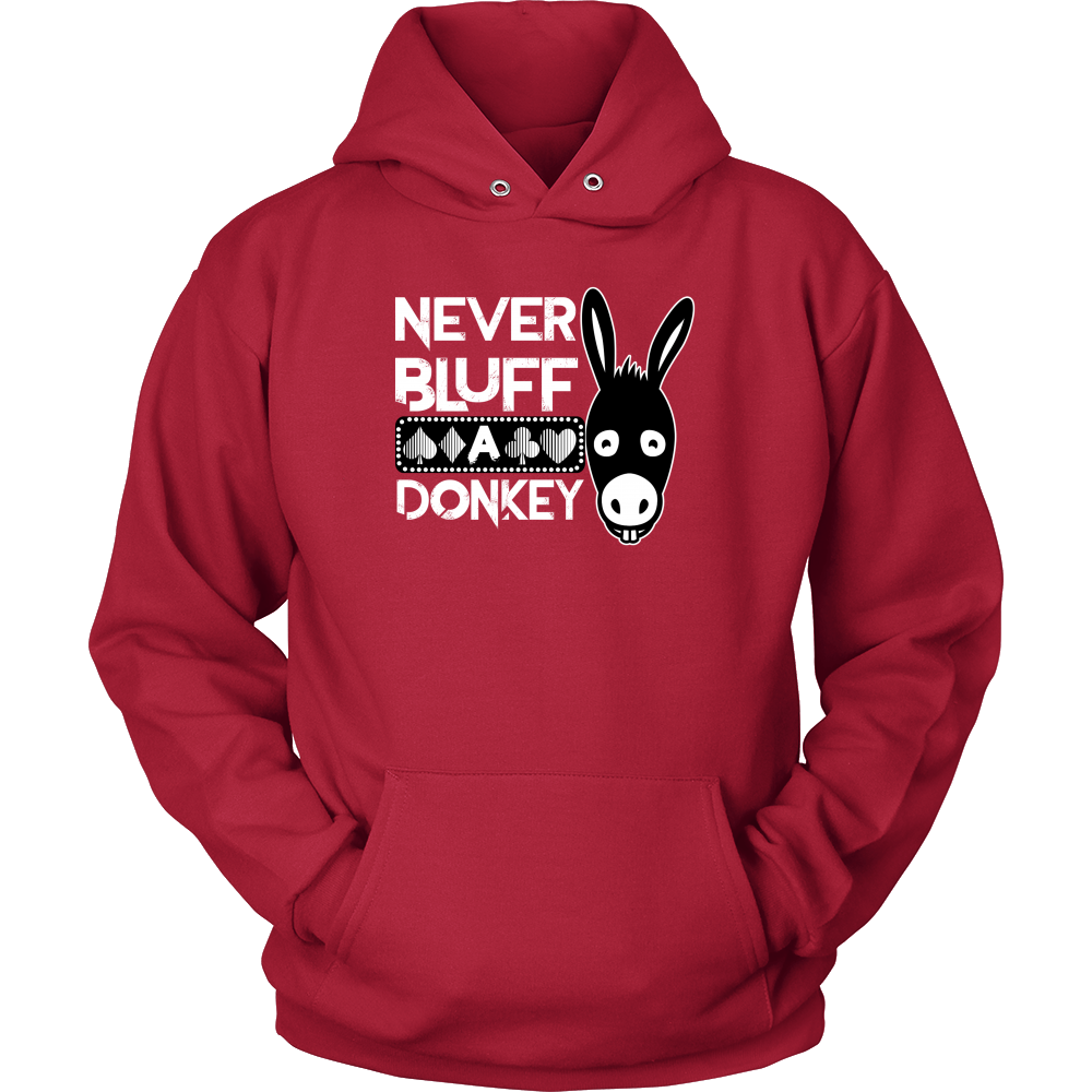 Never Bluff A Donkey - Hoodies