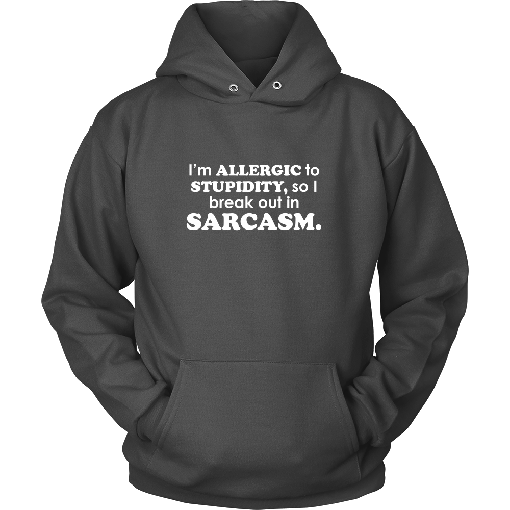 I'm Allergic To Stupidity, so I break out in Sarcasm.