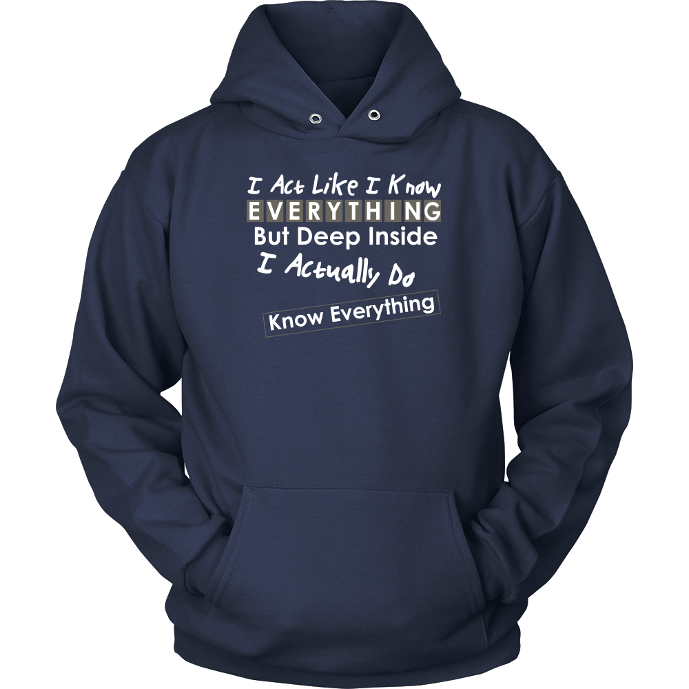 I Act Like I Know Everything - T-Shirt