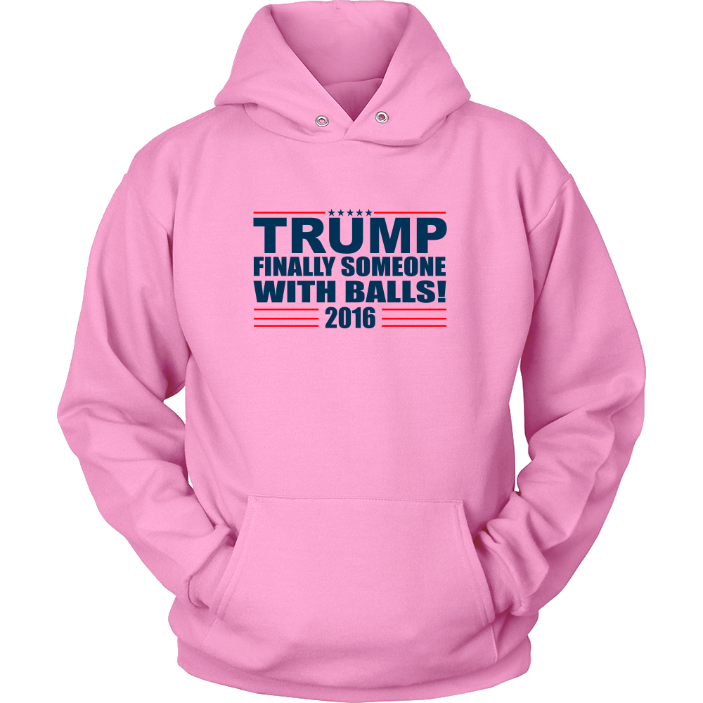 Trump - Finally Someone With Balls 2016- Colored T-Shirt
