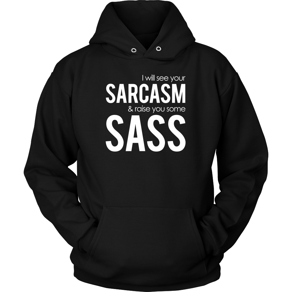 I will see Your Sarcasm & Raise you some Sass - T-Shirt