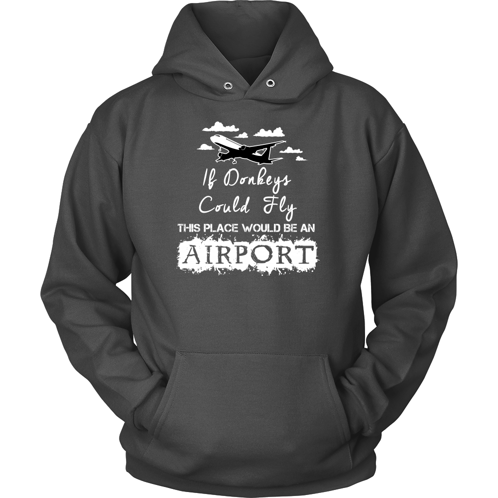 If Donkeys Could Fly,  This Place Would Be An Airport - T-Shirt