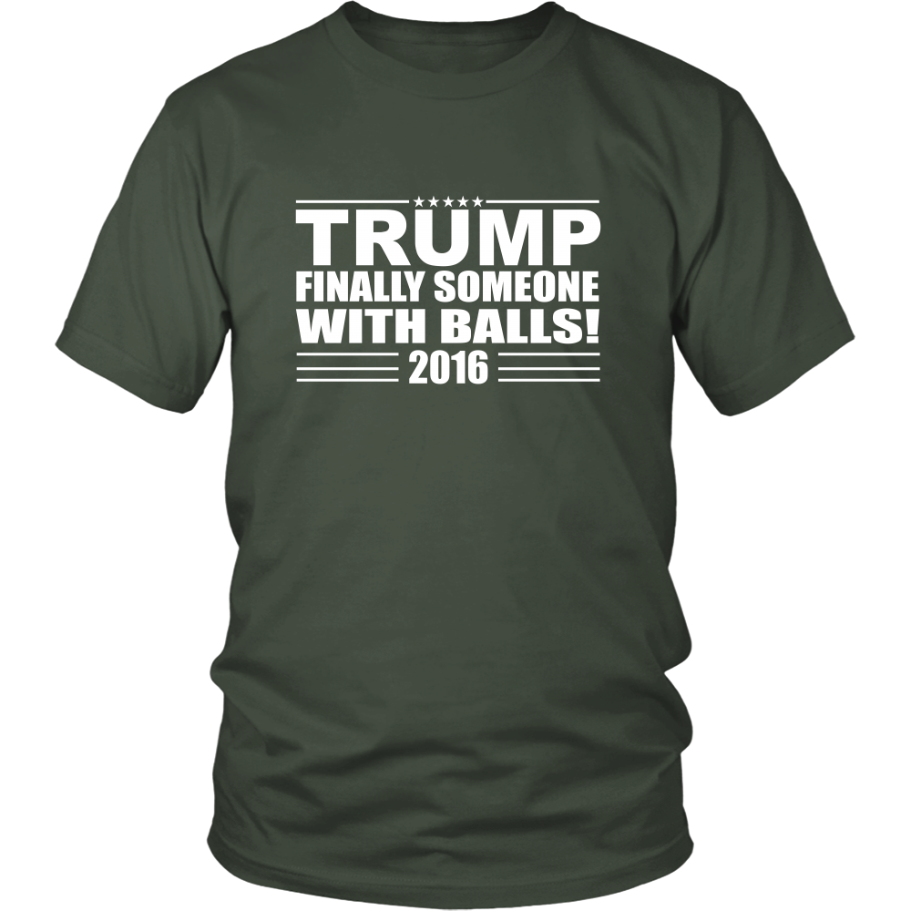 Trump - Finally Someone With Balls! 2016- White Lettering T-Shirt