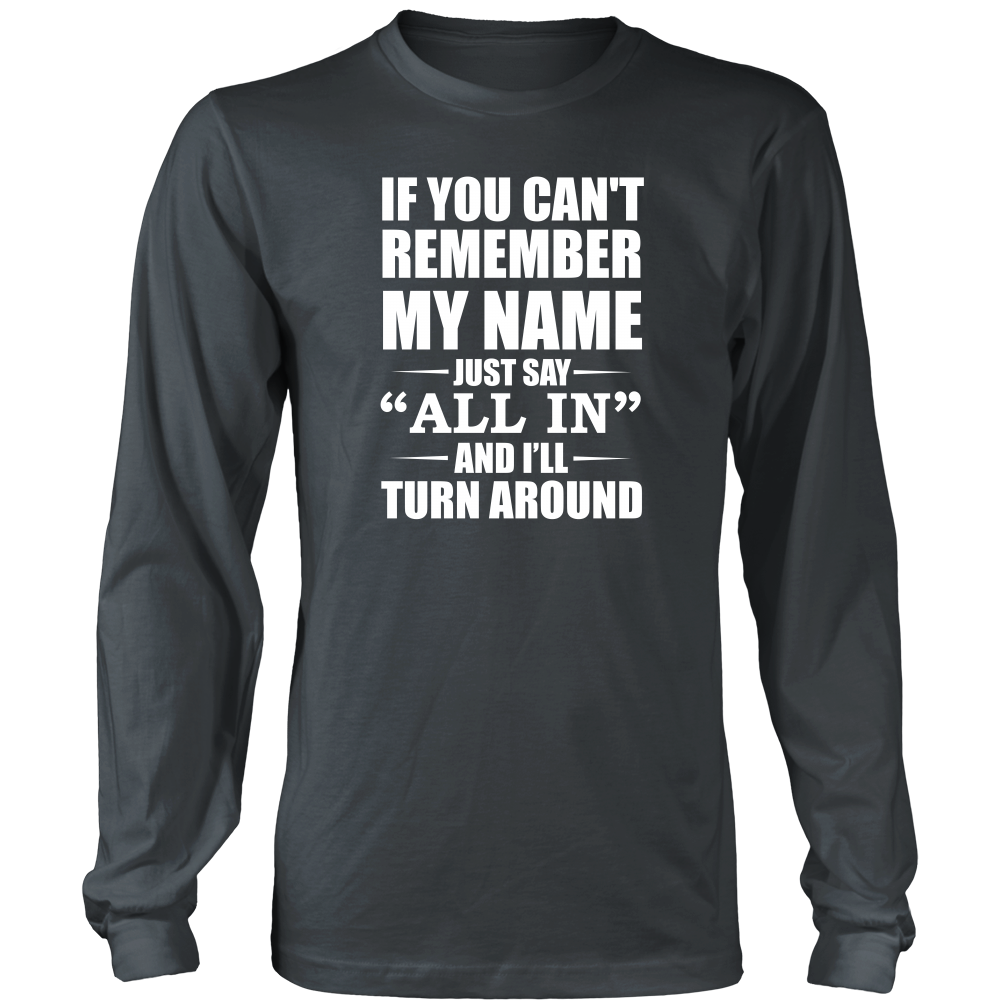 If You Can't Remember My Name - White Lettering - Both Sides - T-Shirts, Hoodies, Longsleeves