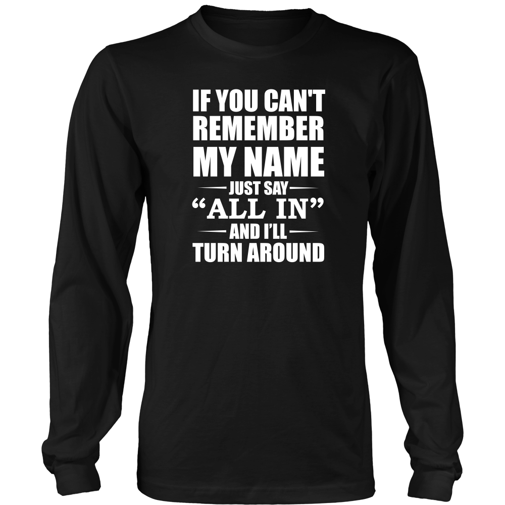 If You Can't Remember My Name - White Lettering - Both Sides - T-Shirts, Hoodies, Longsleeves