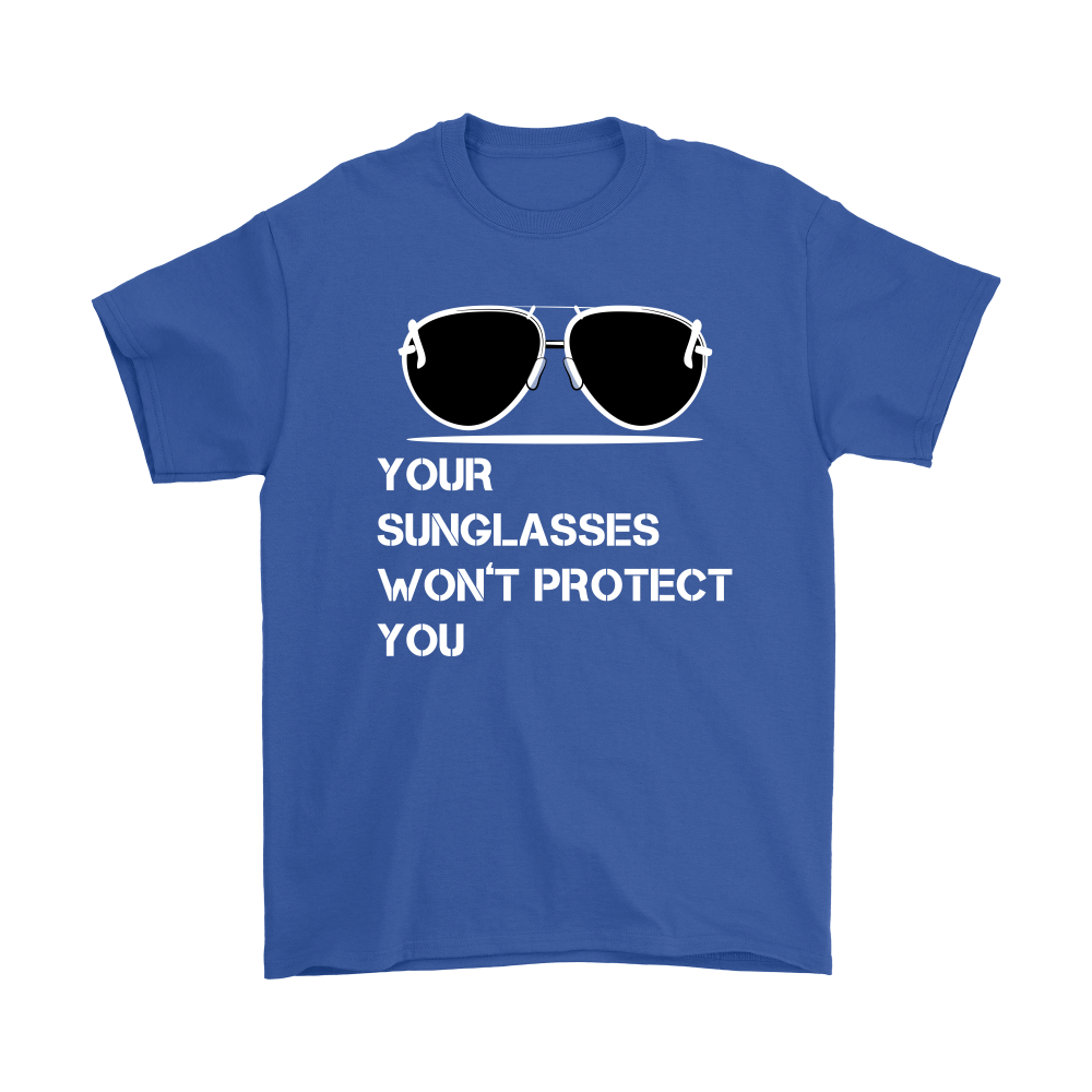 Your Sunglasses Won't Protect You - White Lettering