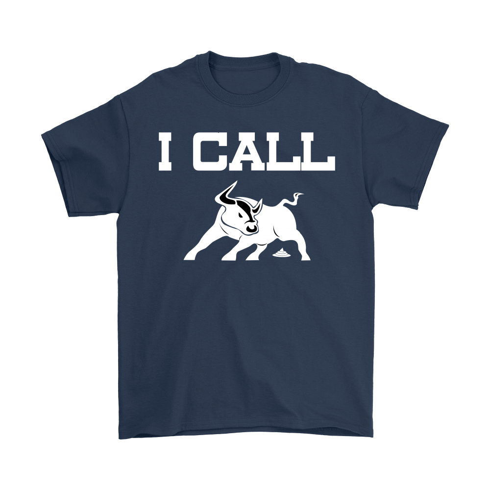 I Call BullSh&* - V2 - White Lettering T-Shirts, Hoodies, Longsleeves