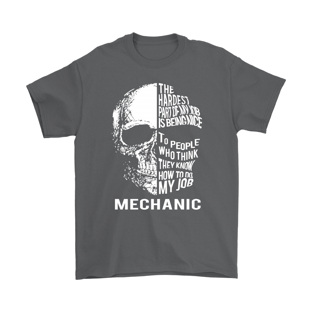 The Hardest Part of My Job Is Being Nice - Mechanic