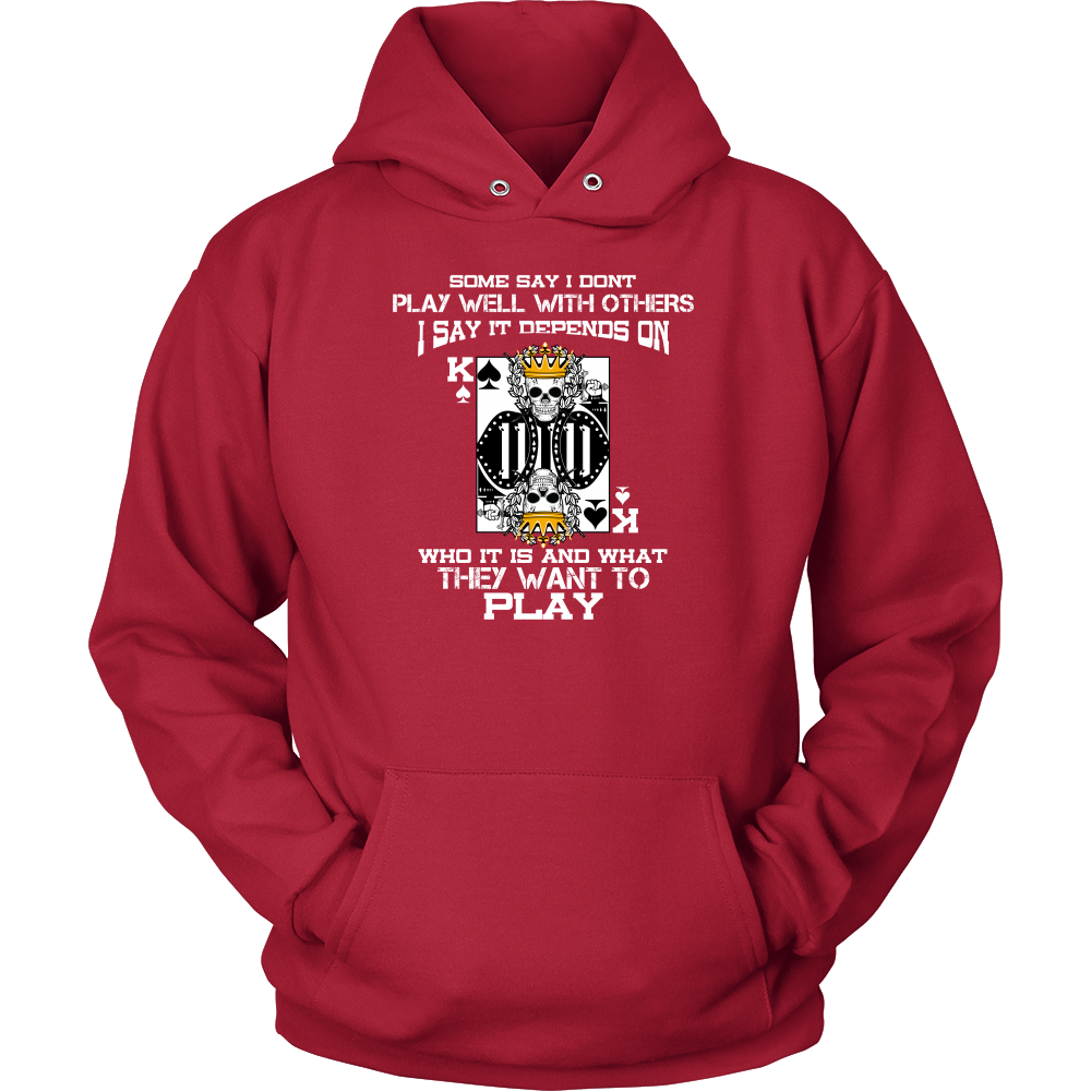 Some Say I Don't Play Well With Others - T-Shirts, Hoodies, Longsleeves