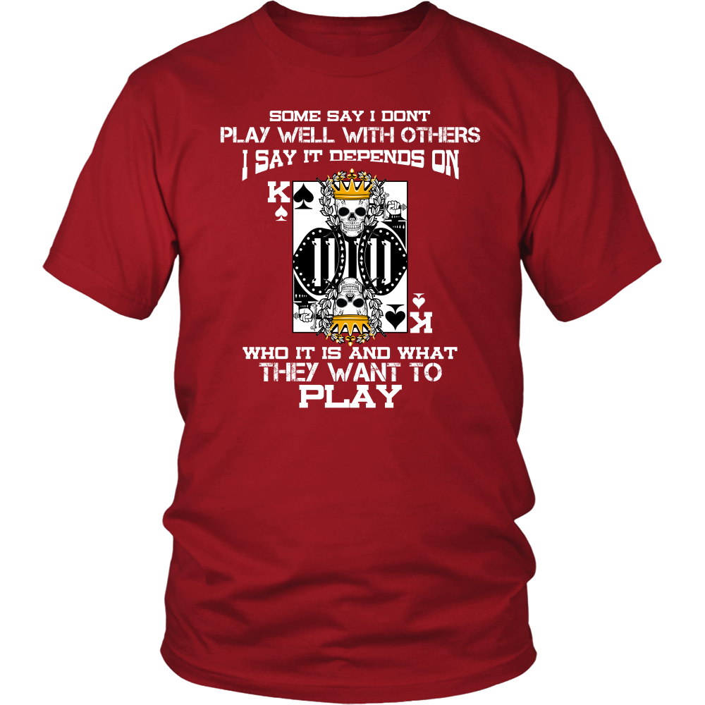 Some Say I Don't Play Well With Others - T-Shirts, Hoodies, Longsleeves