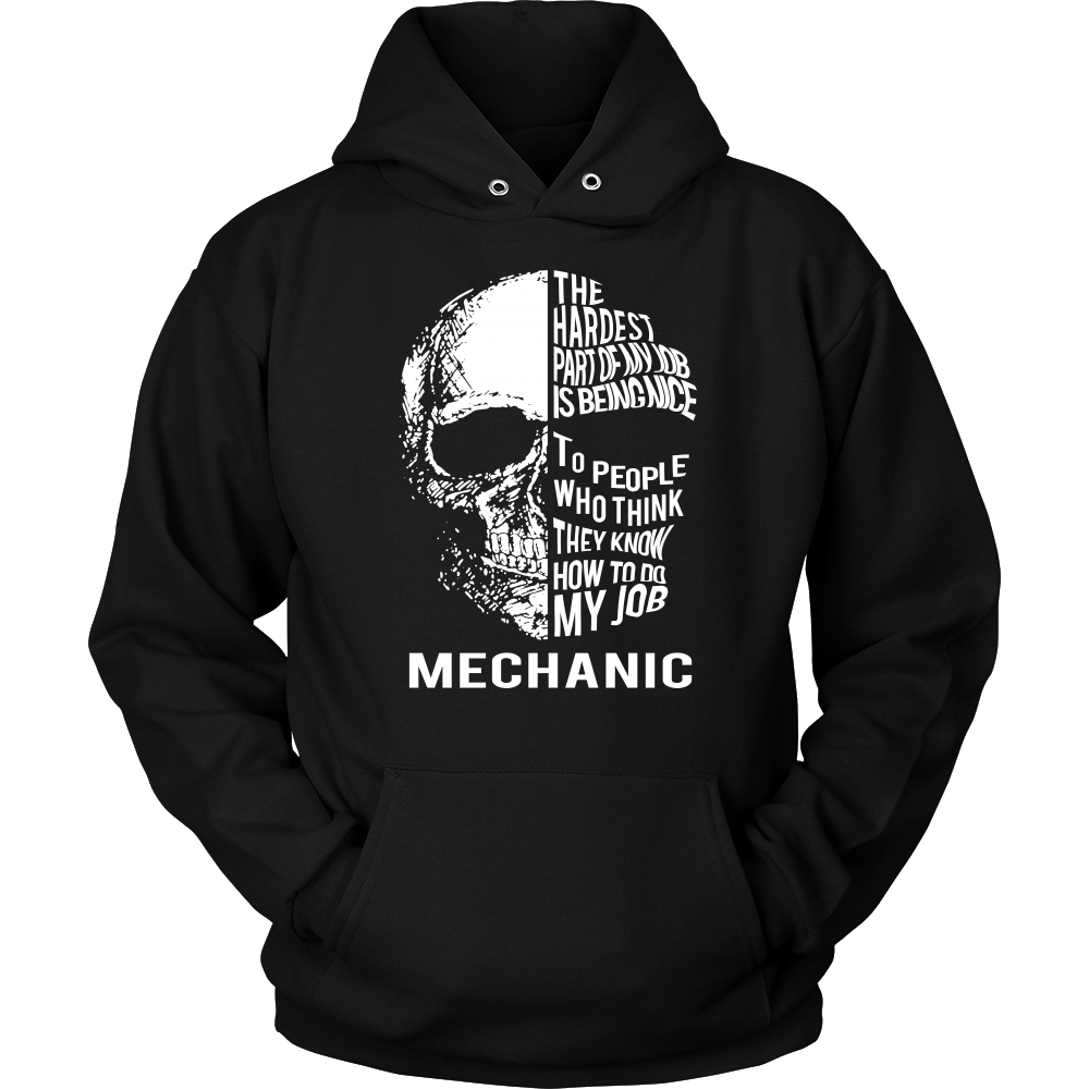 The Hardest Part of My Job Is Being Nice - Mechanic