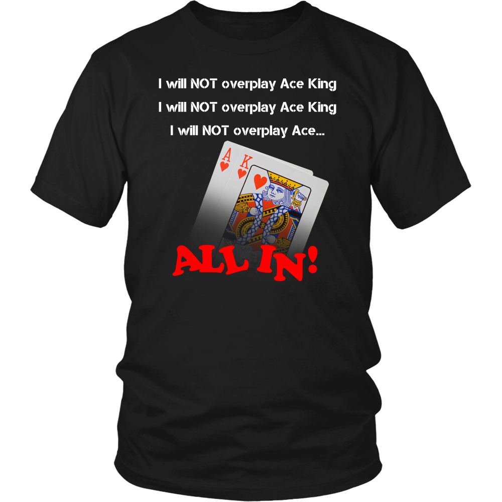 I Will Not Overplay AK - White Lettering T-Shirts, Hoodies, LongSleeves