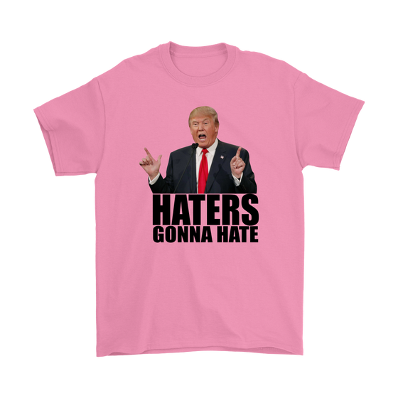 Haters Gonna Hate - Trump - Black Lettering T-Shirts, Hoodies