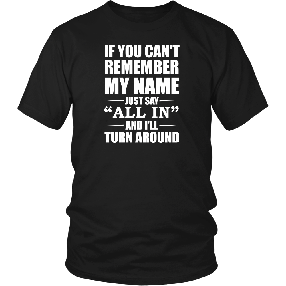 If You Can't Remember My Name - White Lettering - Both Sides - T-Shirts, Hoodies, Longsleeves