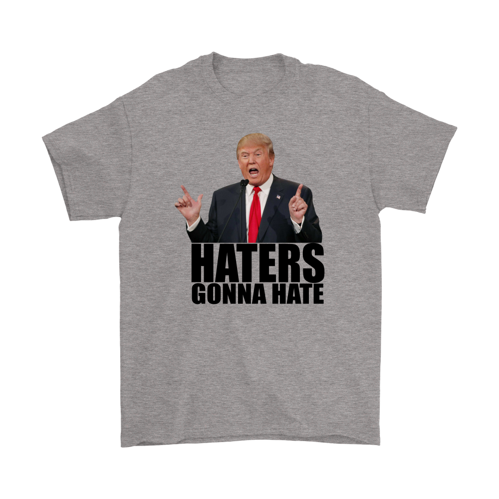 Haters Gonna Hate - Trump - Black Lettering T-Shirts, Hoodies
