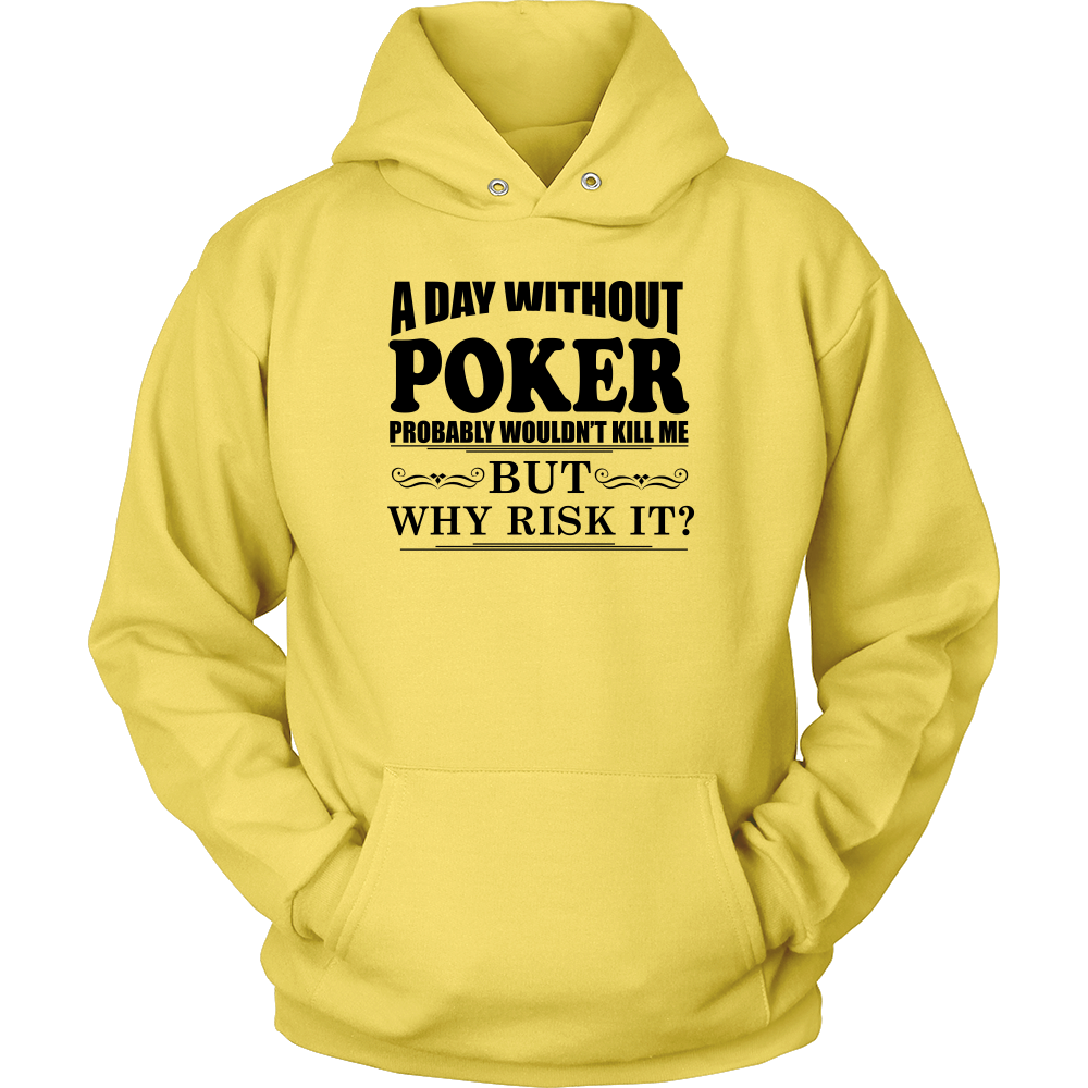 A Day Without Poker - Black Lettering - T-Shirts, Hoodies, Longsleeves