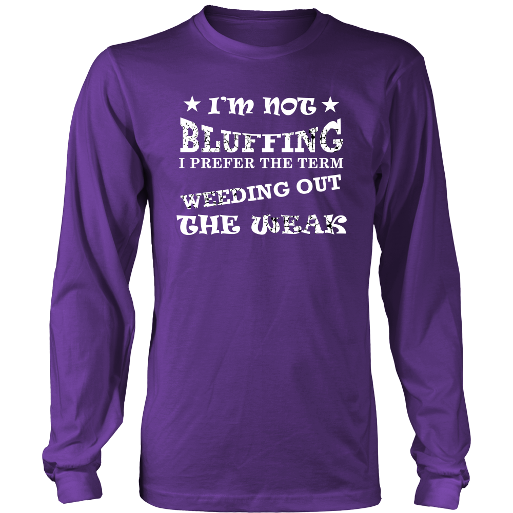 I'm Not Bluffing I Prefer The Term - White Lettering T-Shirt