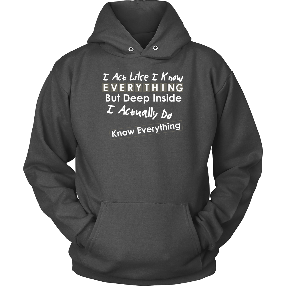 I Act Like I Know Everything - T-Shirt